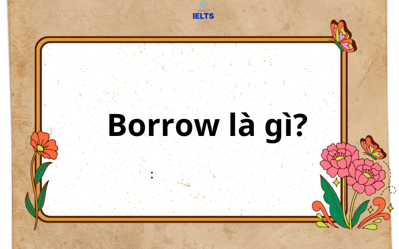 Borrow là gì?