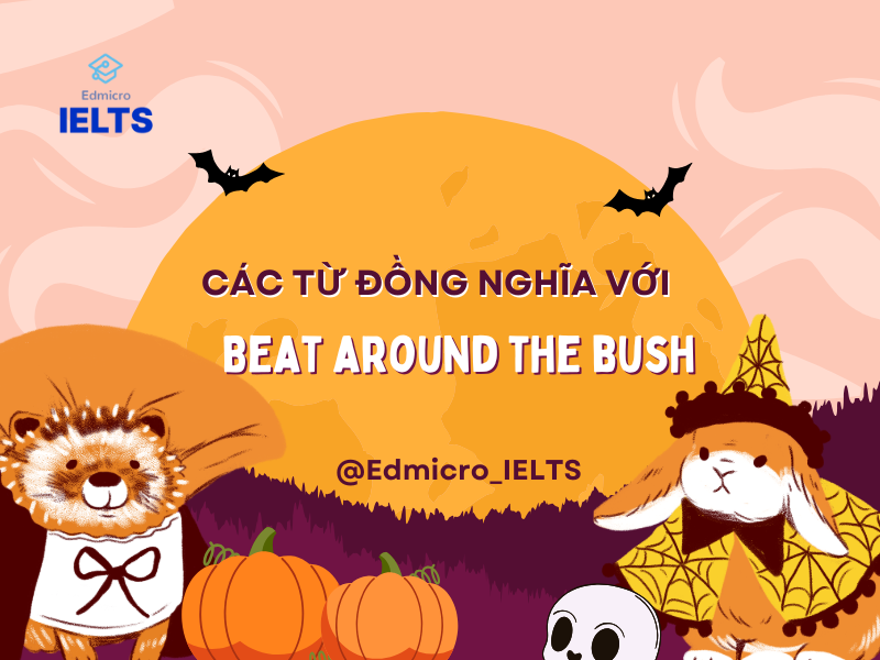 Các từ đồng nghĩa với Beat around the bush 