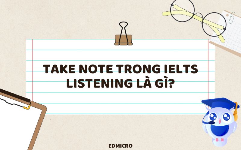 Take note trong IELTS listening là gì?