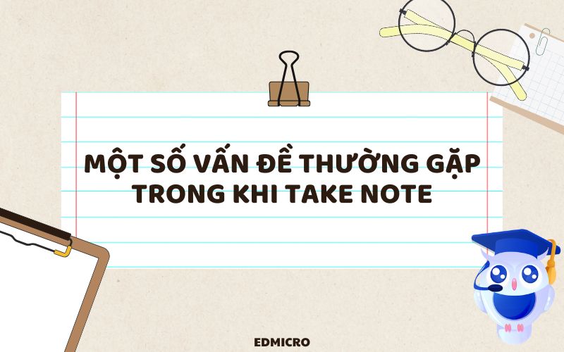 Một số vấn đề thường gặp trong khi take note