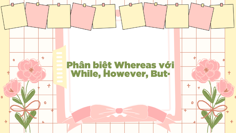 Phân biệt Whereas với While, However, But·