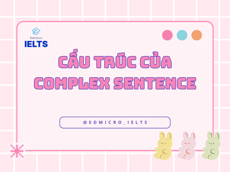 Cấu trúc của Complex Sentence