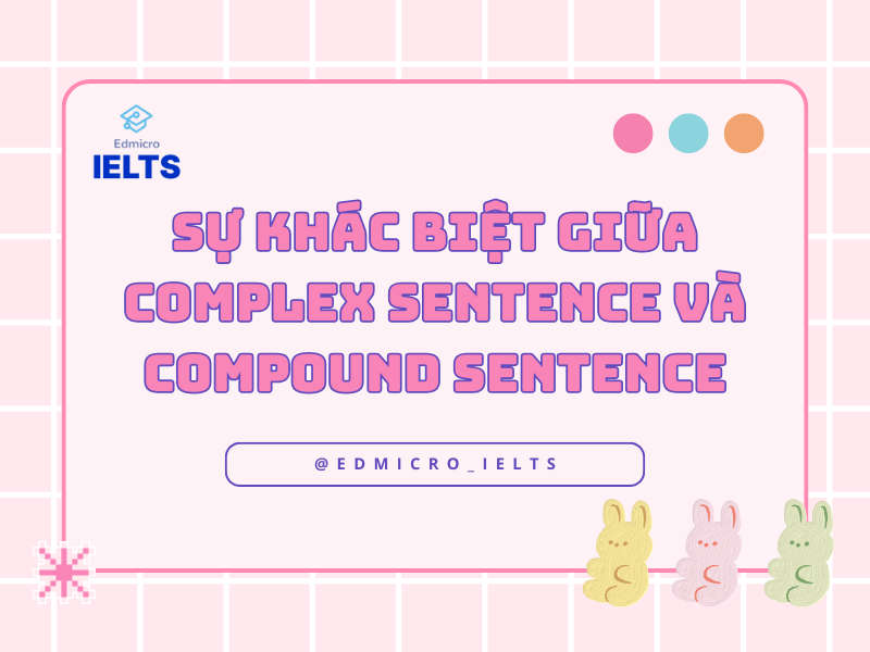 Sự khác biệt giữa Complex Sentence và Compound Sentence