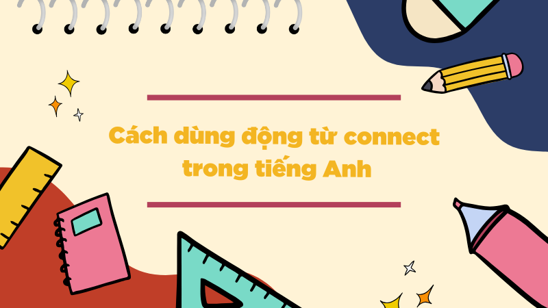 Cách dùng động từ connect trong tiếng Anh