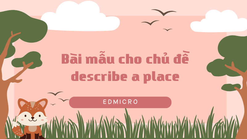 Bài mẫu cho chủ đề describe a place