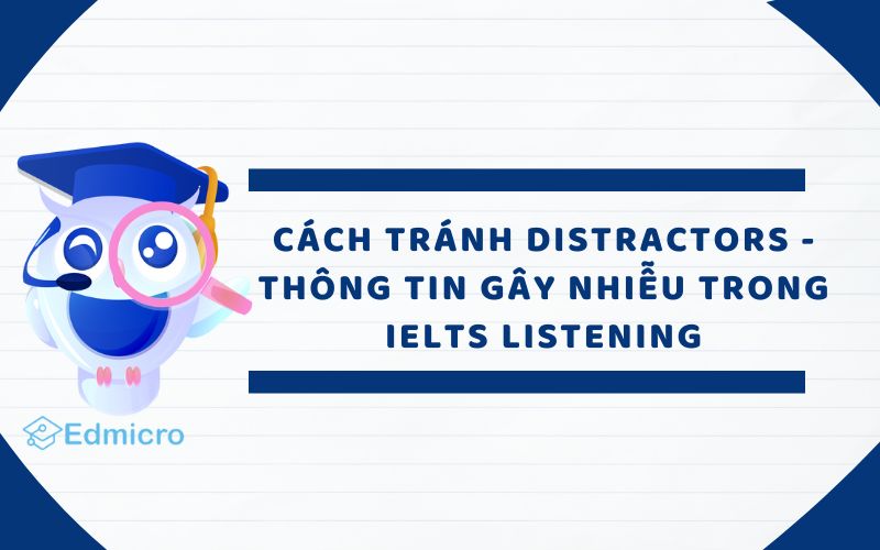 Cách tránh distractors trong bài thi IELTS listening