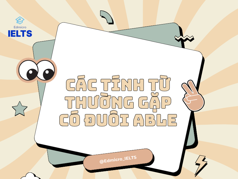 Các tính từ thường gặp có đuôi able