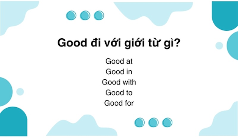 Các giới từ đi kèm với good