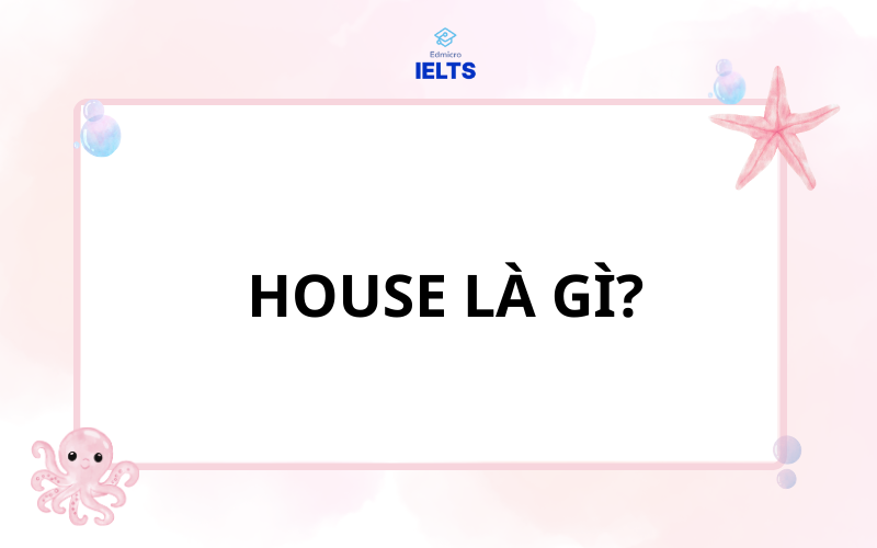 House là gì?