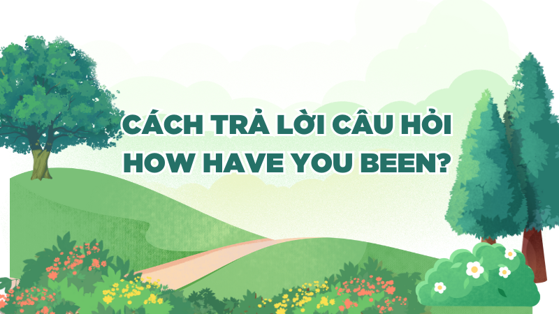 Cách trả lời câu hỏi 