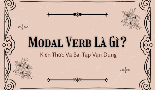 Modal Verb Là Gì? Kiến Thức Ngữ Pháp Và Bài Tập Vận Dụng