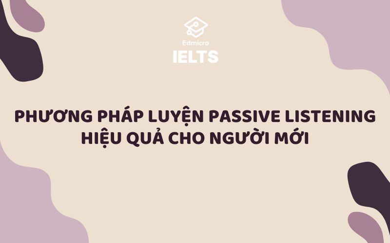 Phương pháp luyện passive listening