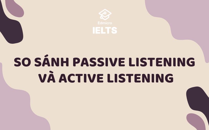 So sánh passive listening và active listening