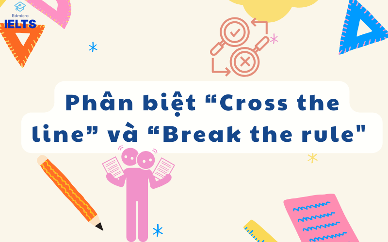 Phân biệt cross the line và break the rule