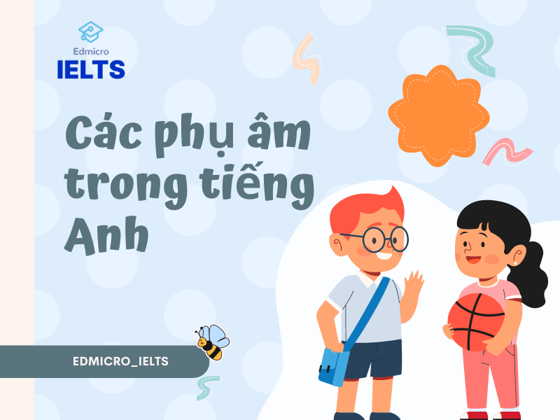  Các phụ âm trong tiếng Anh