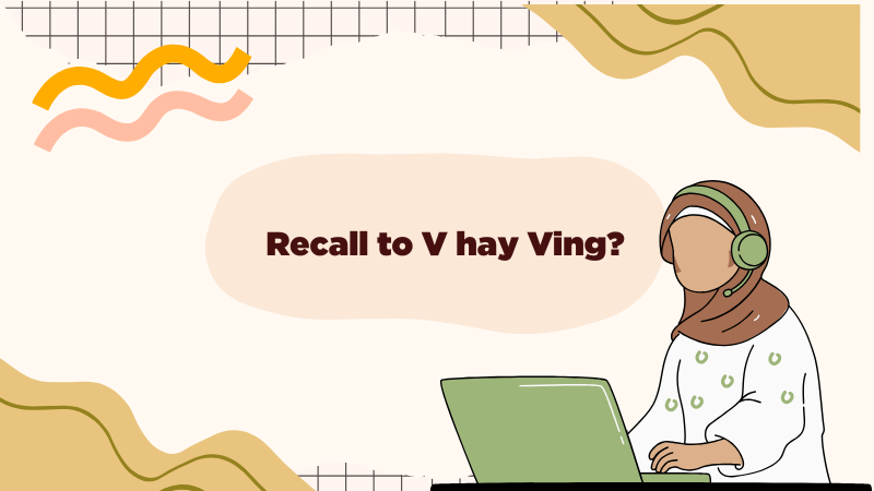 Recall to V hay Ving?