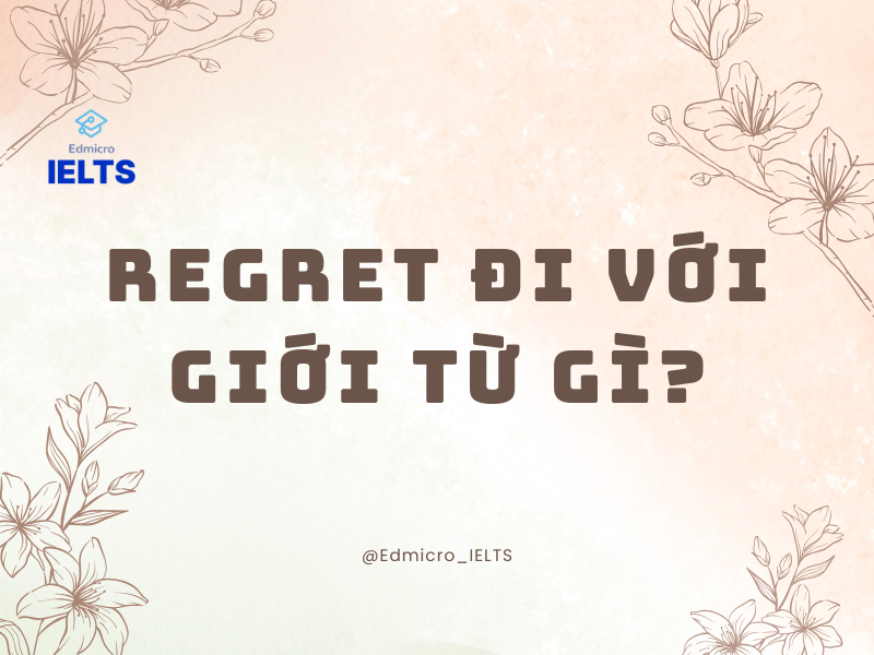 Regret đi với giới từ gì?