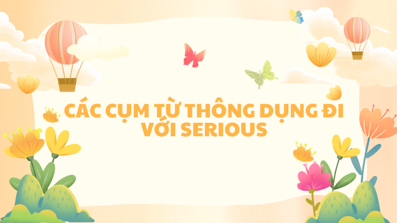 Một số từ/cụm từ đồng nghĩa với serious