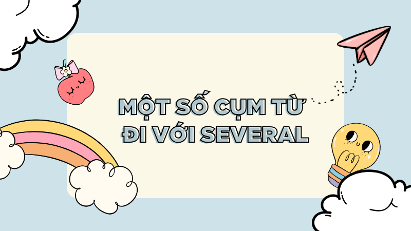 Một số cụm từ đi với several