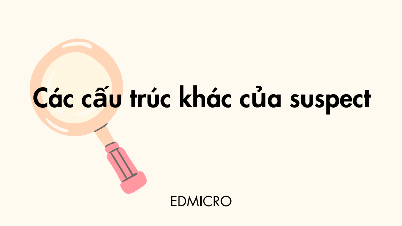 Các cấu trúc khác của suspect