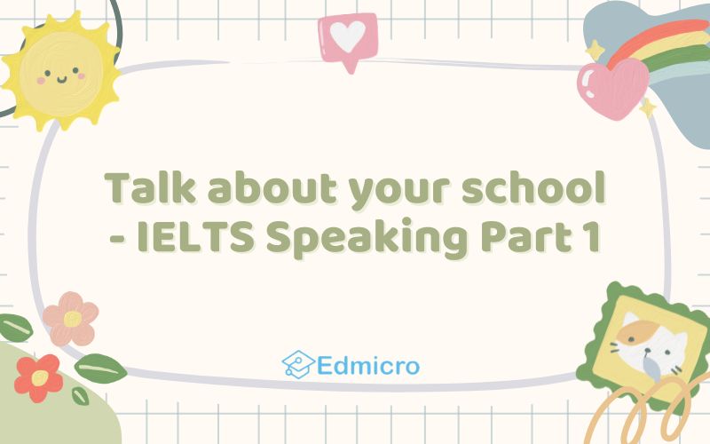 Talk about your school - IELTS speaking part 1