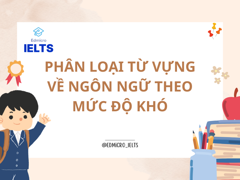 Phân loại từ vựng về ngôn ngữ theo mức độ khó