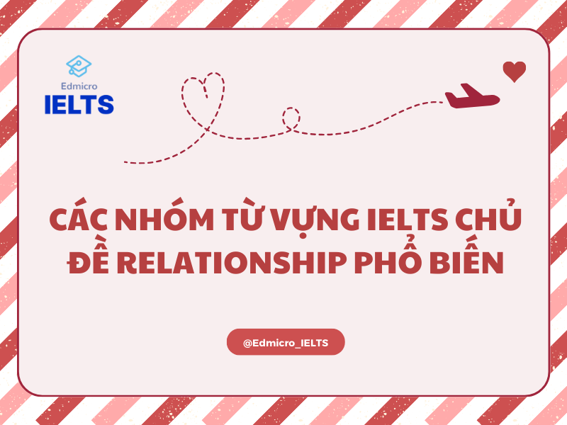 Các nhóm từ vựng IELTS chủ đề Relationship phổ biến