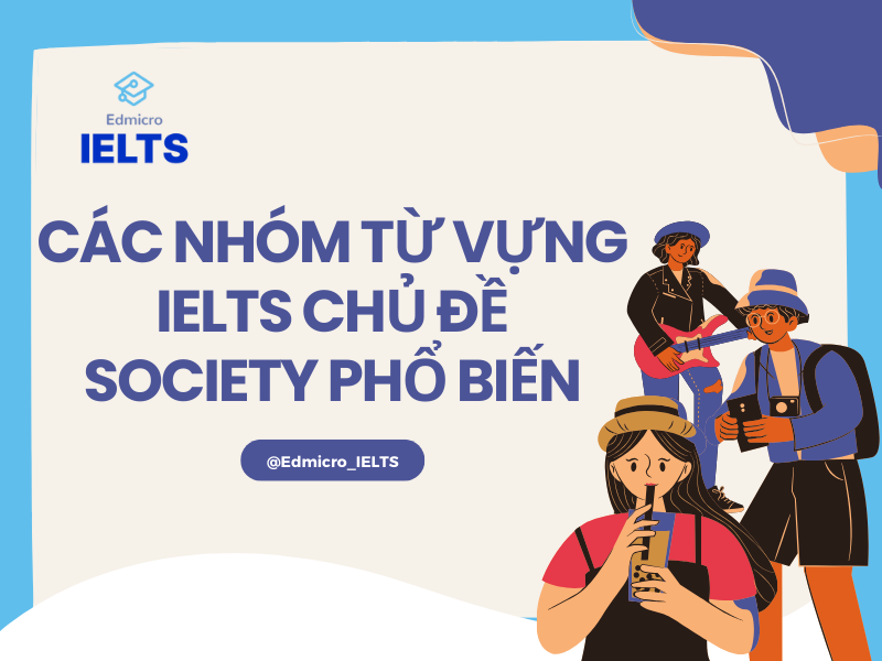 Các nhóm từ vựng IELTS chủ đề Society phổ biến