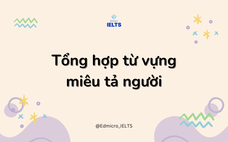 Tổng hợp từ vựng miêu tả người