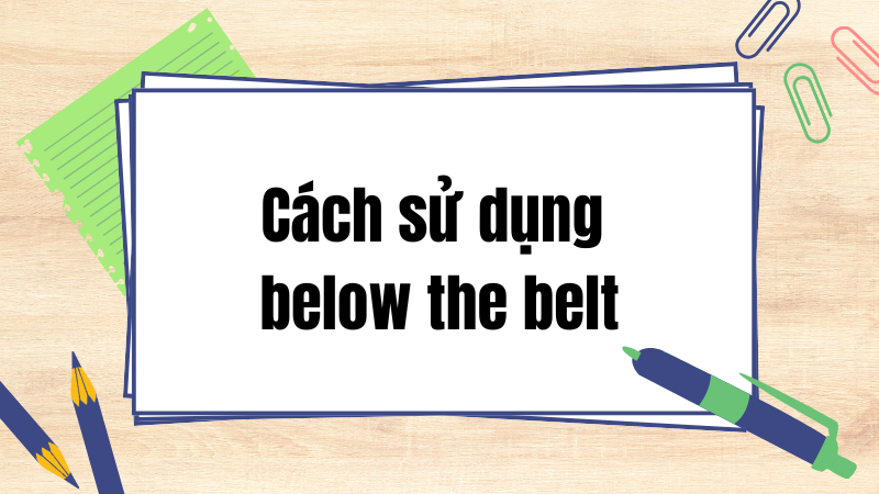 Cách sử dụng below the belt