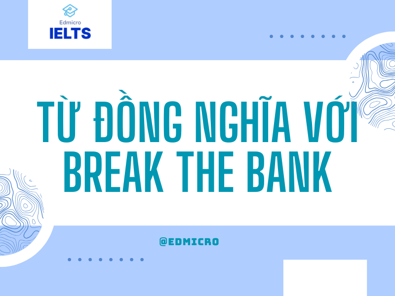 Từ đồng nghĩa với Break the Bank