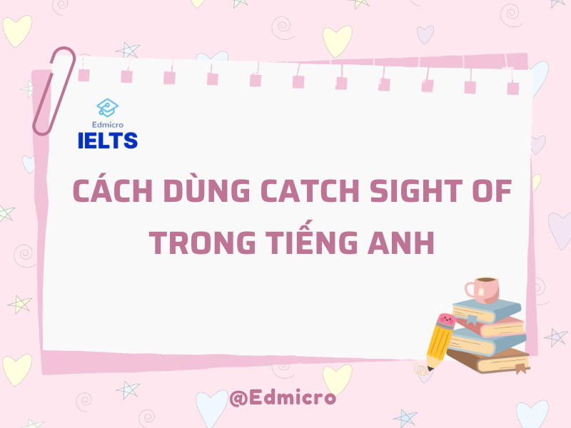 Cách dùng Catch Sight Of trong tiếng Anh