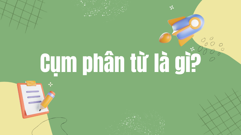 Cụm phân từ là gì?