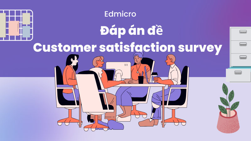 Đáp án đề 
Customer satisfaction survey