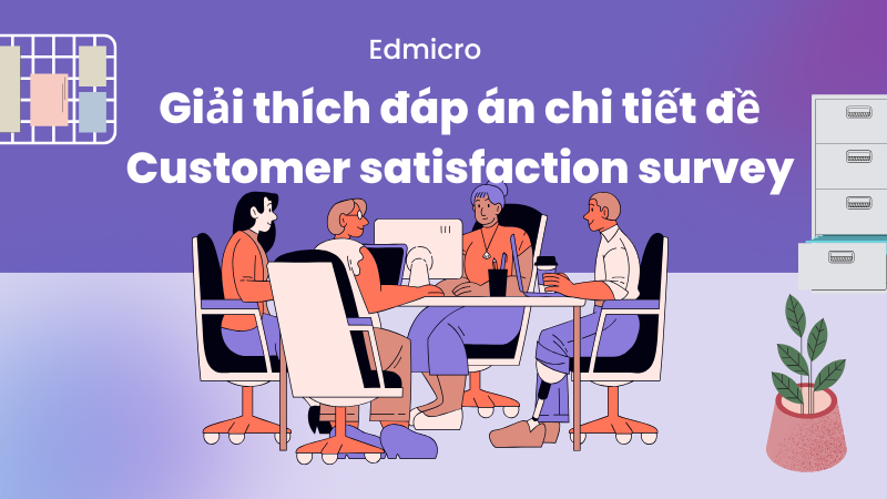 Giải thích đáp án chi tiết đề Customer satisfaction survey