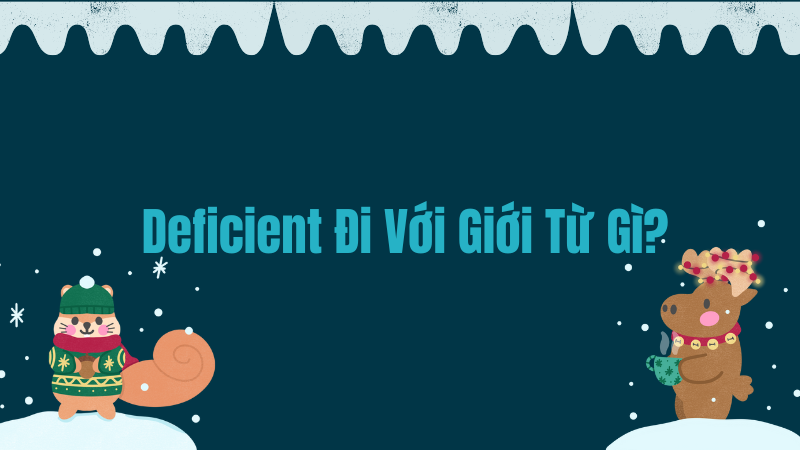 Deficient đi với giới từ gì?