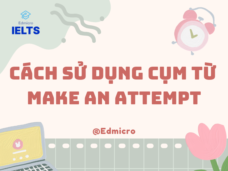 Cách sử dụng cụm từ Make an attempt