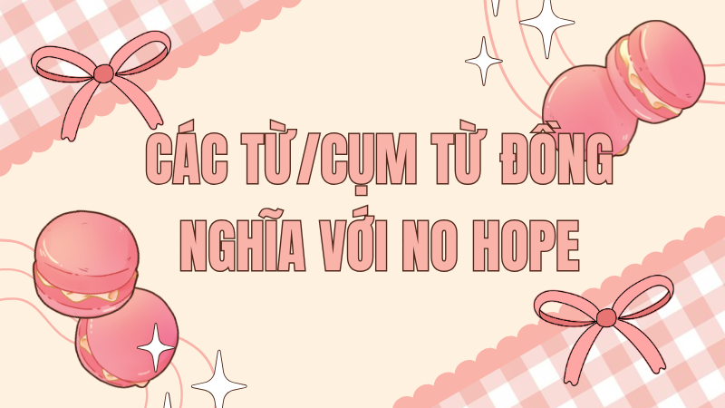 Các từ/cụm từ đồng nghĩa với No hope