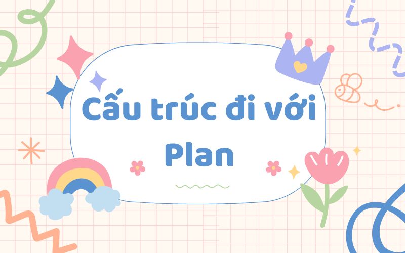 Cấu trúc đi với Plan