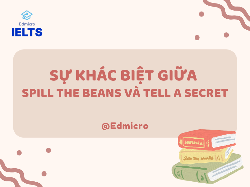 Sự khác biệt giữa Spill the Beans và Tell a Secret
