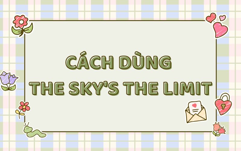 Cách dùng The sky's the limit