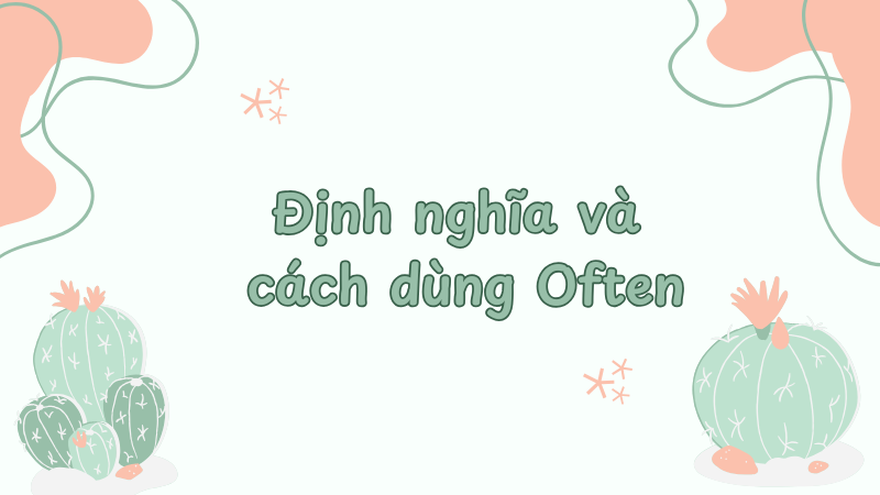 Định nghĩa và cách dùng often