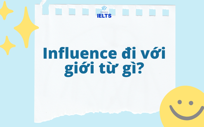 Influence đi với giới từ gì?