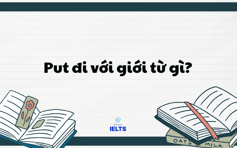 Put đi với giới từ gì?