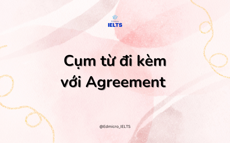 Các cụm từ đi kèm với Agreement