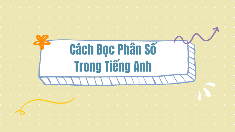 Cách đọc phân số trong tiếng Anh