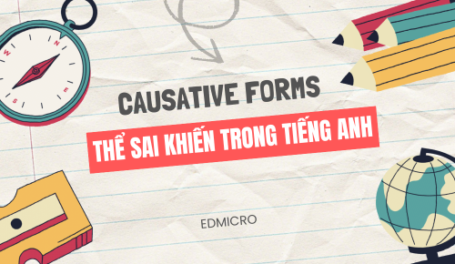 Causative Forms | Thể Sai Khiến Trong Tiếng Anh