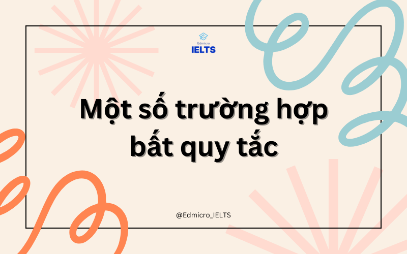 Một số trường hợp bất quy tắc