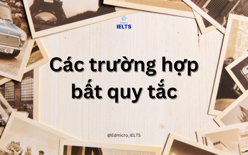 Các trường hợp bất quy tắc