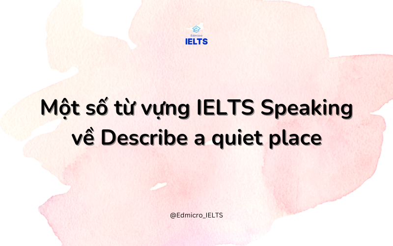 Từ vựng IELTS Speaking chủ đề Describe a quiet place